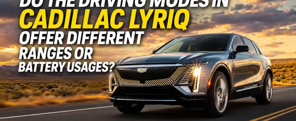Do the Driving Modes in Cadillac Lyriq Offer Different Ranges or Battery Usages?