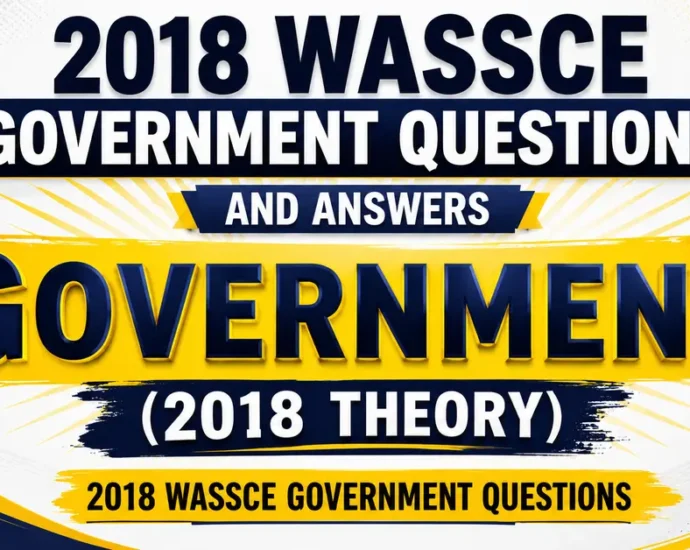 2018 Wassce Government Questions